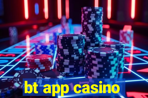 bt app casino